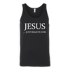 Jesus Just Believe Him Limited Edition Unisex Tank